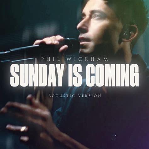 sundays coming lyrics|Phil Wickham .